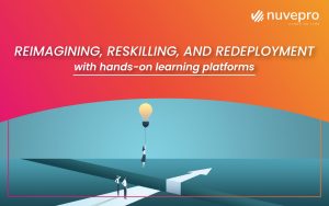 reskilling,Hands-on labs,Nuvepro, Nuvepro Technologies, Job ready, project-ready, Task readiness, Labs for upskilling, Labs for reskilling, Skill outcomes, Hands-on learning, labs for skill development, hands-on training, Computer labs, On-the-job learning, hands-on solutions, Learning by doing ,Upskilling