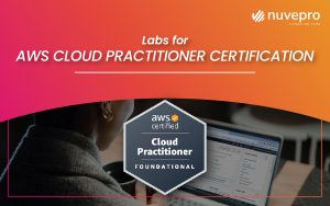 AWS Cloud Practitioner Certification,Hands-on labs,Nuvepro, Nuvepro Technologies, Job ready, project-ready, Task readiness, Labs for upskilling, Labs for reskilling, Skill outcomes, Hands-on learning, labs for skill development, hands-on training, Computer labs, On-the-job learning, hands-on solutions, Learning by doing ,Upskilling, Reskilling.