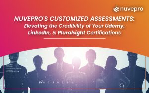 Nuvepro’s customized assessments boosting the credibility of Udemy, LinkedIn, and Pluralsight certifications.