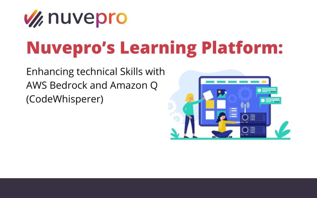 Nuvepro’s Learning Platform empowering technical skill development with AWS Bedrock and Amazon Q (CodeWhisperer).
