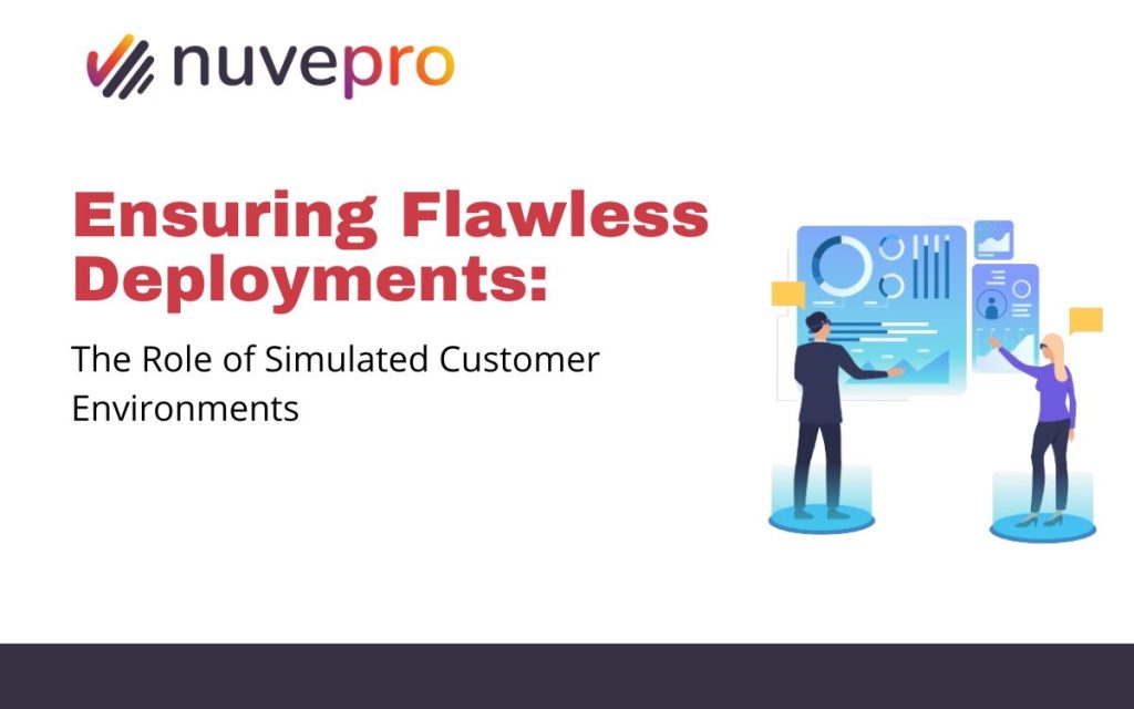 Ensuring Flawless Deployments: The Power of Simulated Customer Environments