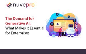 The Demand for Generative AI: What Makes It Essential for Enterprises