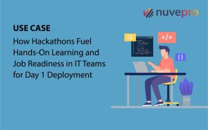 Hackathons as a powerful tool for hands-on learning, skill development, and job readiness in IT teams for Day 1 deployment.