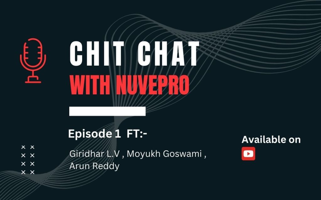 Episode 1 of Chit Chat with Nuvepro, featuring Giridhar LV, Moyukh Goswami, and Arun Reddy